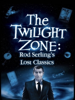 watch Twilight Zone: Rod Serling's Lost Classics movies free online