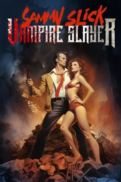 watch Sammy Slick: Vampire Slayer movies free online