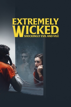 watch Extremely Wicked, Shockingly Evil and Vile movies free online