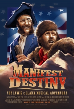 watch Manifest Destiny: The Lewis & Clark Musical Adventure movies free online