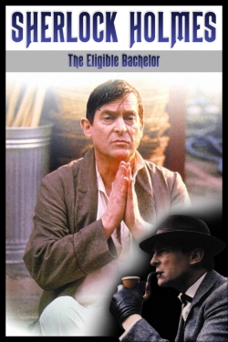 watch Sherlock Holmes: The Eligible Bachelor movies free online