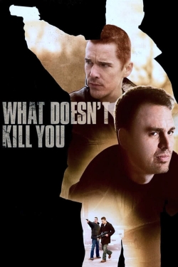 watch What Doesn't Kill You movies free online
