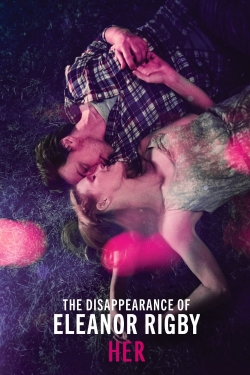watch The Disappearance of Eleanor Rigby: Her movies free online
