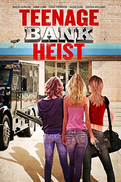 watch Teenage Bank Heist movies free online