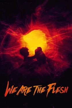 watch We Are the Flesh movies free online