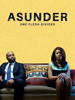 watch Asunder, One Flesh Divided movies free online