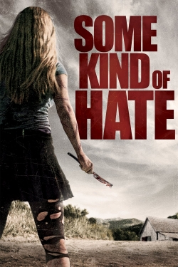 watch Some Kind of Hate movies free online