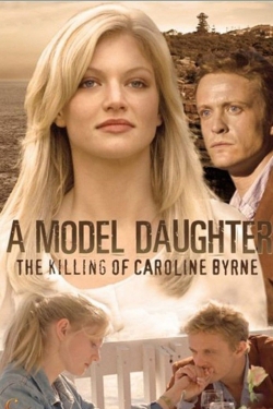 watch A Model Daughter: The Killing of Caroline Byrne movies free online
