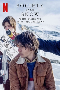watch Society of the Snow: Who Were We on the Mountain? movies free online