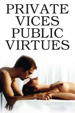 watch Private Vices, Public Virtues movies free online