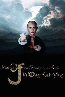 watch Master Of The Shadowless Kick: Wong Kei-Ying movies free online