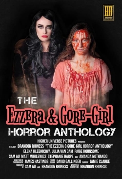 watch The Ezzera & Gore-Girl Horror Anthology movies free online