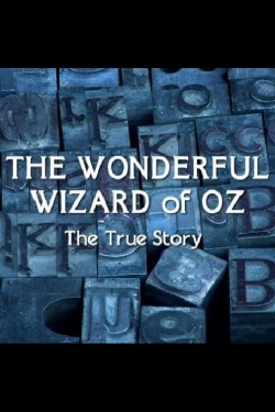 watch The Wonderful Wizard of Oz: The True Story movies free online