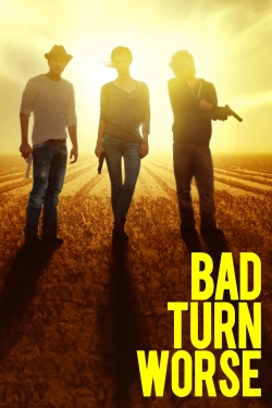 watch Bad Turn Worse movies free online