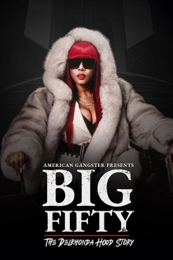 watch American Gangster Presents: Big Fifty - The Delronda Hood Story movies free online