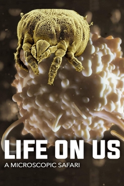 watch Life on Us: A Microscopic Safari movies free online