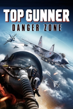 watch Top Gunner: Danger Zone movies free online