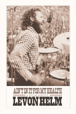 watch Ain't in It for My Health: A Film About Levon Helm movies free online