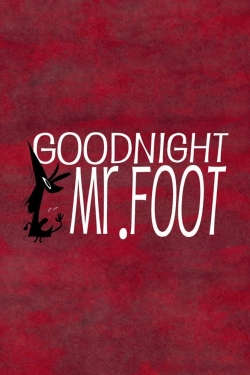 watch Goodnight, Mr. Foot movies free online
