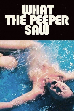 watch What the Peeper Saw movies free online
