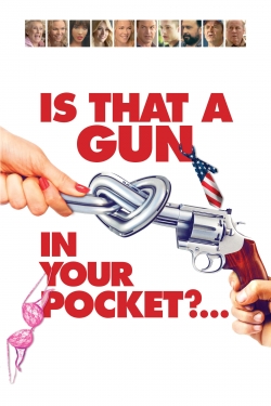 watch Is That a Gun in Your Pocket? movies free online