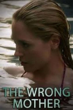 watch The Wrong Mother movies free online