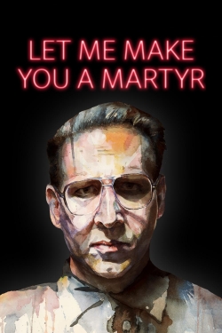 watch Let Me Make You a Martyr movies free online