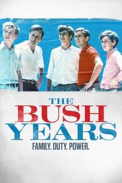 watch The Bush Years: Family, Duty, Power movies free online