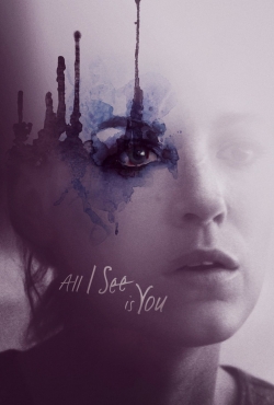 watch All I See Is You movies free online