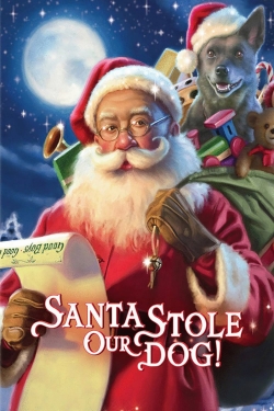 watch Santa Stole Our Dog: A Merry Doggone Christmas! movies free online