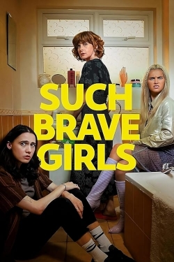 watch Such Brave Girls movies free online