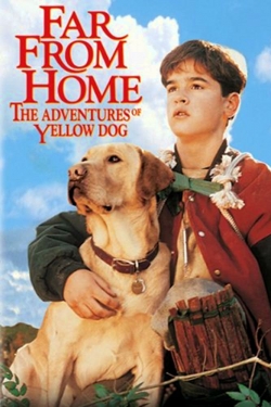 watch Far from Home: The Adventures of Yellow Dog movies free online