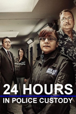 watch 24 Hours in Police Custody movies free online