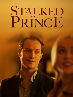watch Stalked by a Prince movies free online