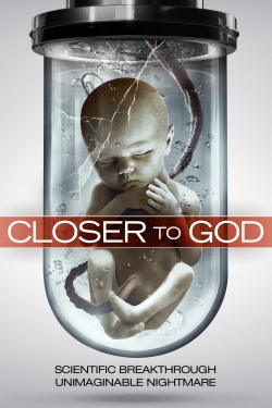 watch Closer to God movies free online
