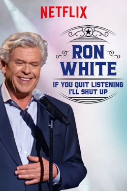 watch Ron White: If You Quit Listening, I'll Shut Up movies free online