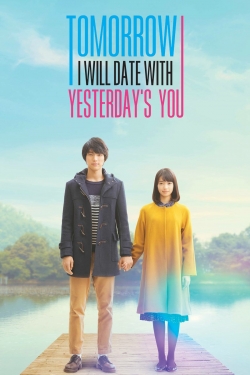 watch Tomorrow I Will Date With Yesterday's You movies free online
