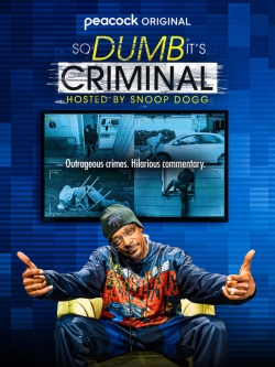 watch So Dumb It's Criminal Hosted by Snoop Dogg movies free online