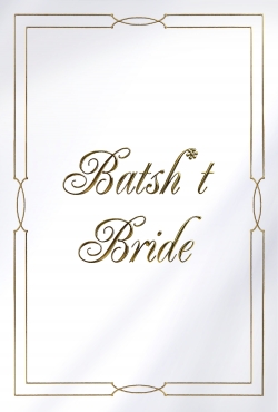 watch Batsh*t Bride movies free online