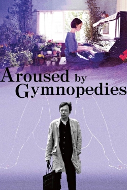 watch Aroused by Gymnopedies movies free online