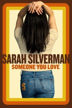 watch Sarah Silverman: Someone You Love movies free online