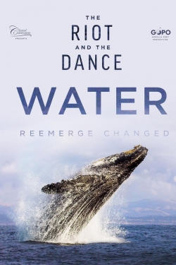 watch The Riot and the Dance: Water movies free online