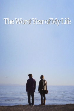 watch The Worst Year of My Life movies free online