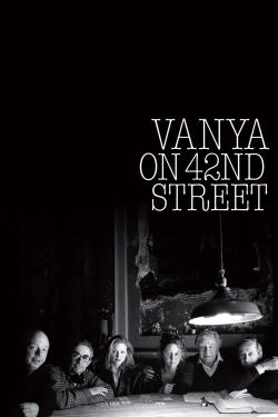 watch Vanya on 42nd Street movies free online
