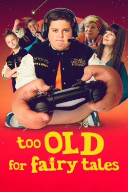 watch Too Old for Fairy Tales movies free online