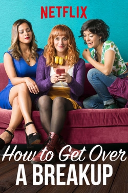 watch How to Get Over a Breakup movies free online