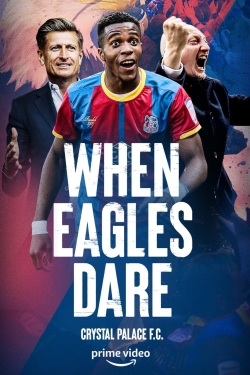 watch When Eagles Dare: Crystal Palace F.C. movies free online