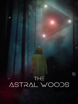 watch The Astral Woods movies free online