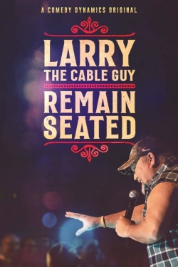 watch Larry The Cable Guy: Remain Seated movies free online