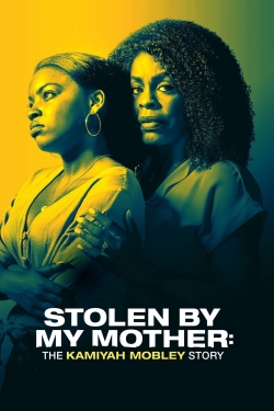 watch Stolen by My Mother: The Kamiyah Mobley Story movies free online